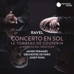 Javier Perianes, Orchestre de Paris, Josep Pons - Ravel: Concerto en sol, Le Tombeau de Couperin & Alborada del gracioso (2019)