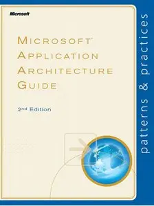 Microsoft® Application Architecture Guide, 2nd Edition (Patterns & Practices)