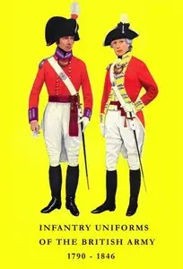 Infantry Uniforms of the British Army 1790-1846 (Repost)