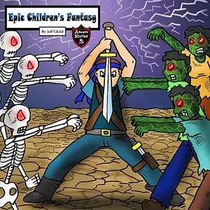 «Epic Children's Fantasy» by Jeff Child