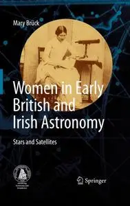 Women in Early British and Irish Astronomy: Stars and Satellites (Repost)