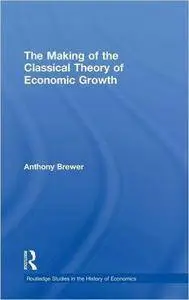 The Making of the Classical Theory of Economic Growth