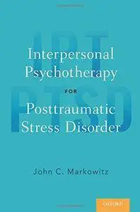 Interpersonal Psychotherapy for Posttraumatic Stress Disorder