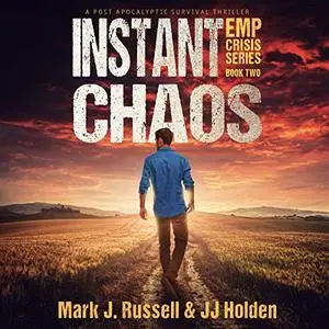 Instant Chaos: A Post Apocalyptic Survival Thriller: EMP Crisis Series, Book Two [Audiobook]