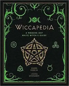 Wiccapedia: A Modern-Day White Witch's Guide