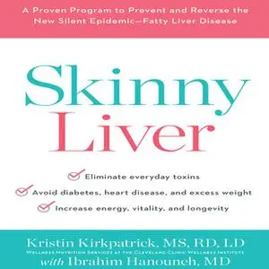 «Skinny Liver: A Proven Program to Prevent and Reverse the New Silent Epidemic – Fatty Liver Disease» by Kristin Kirkpat