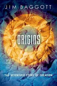 Origins: The Scientific Story of Creation, Revised Edition