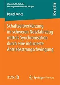 Schaltzeitverkürzung im schweren Nutzfahrzeug mittels Synchronisation durch eine induzierte Antriebsstrangschwingung[Repost]