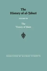 The History of al-Ṭabarī, Vol. 8: The Victory of Islam: Muhammad at Medina, A.D. 626-630/A.H. 5-8