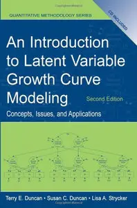 An Introduction to Latent Variable Growth Curve Modeling: Concepts, Issues, and Application, Second Edition (repost)