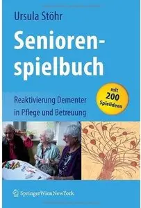 Seniorenspielbuch: Reaktivierung Dementer in Pflege und Betreuung