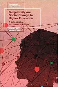 Subjectivity and Social Change in Higher Education: A Collaborative Arts-Based Narrative