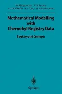 Mathematical Modelling with Chernobyl Registry Data: Registry and Concepts