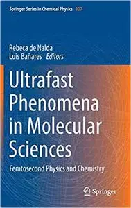 Ultrafast Phenomena in Molecular Sciences: Femtosecond Physics and Chemistry