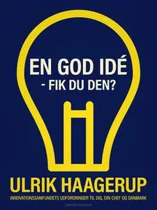 «En god idé - fik du den?» by Ulrik Haagerup