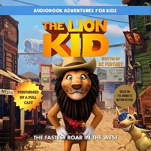 «The Lion Kid: The Fastest Roar in the West» by BC Furtney