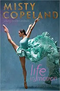 Life in Motion: An Unlikely Ballerina Young Readers Edition (Repost)