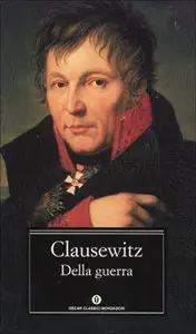 Carl von Clausewitz - Della guerra