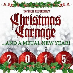 VA - Christmas Carnage 2015 {2015) {Indie Recordings}