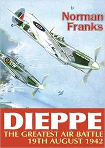 Dieppe: The Greatest Air Battle