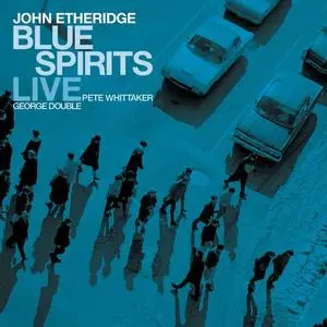 John Etheridge, Pete Whittaker & George Double - Blue Spirits (Live) (2024) [Official Digital Download]