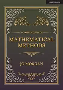 A Compendium Of Mathematical Methods: A handbook for school teachers