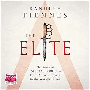The Elite: The Story of Special Forces – From Ancient Sparta to the War on Terror [Audiobook]