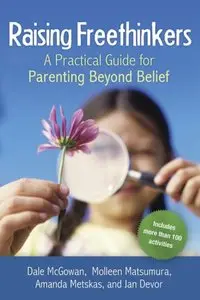 Raising Freethinkers: A Practical Guide for Parenting Beyond Belief (repost)