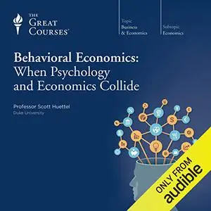 Behavioral Economics: When Psychology and Economics Collide [TTC Audio]