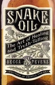 Snake Oil: The Art of Healing and Truth-telling