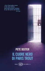 Pete Dexter – Il cuore nero di Paris Trout