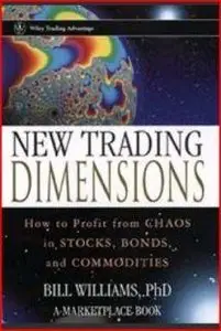  New Trading Dimensions: How to Profit from Chaos in Stocks, Bonds, and Commodities (A Marketplace Book) 