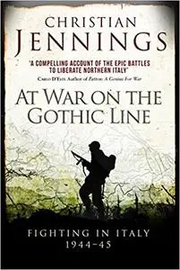 At War on the Gothic Line: Fighting in Italy 1944–45