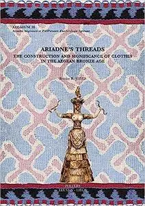 Ariadne's Threads: The Construction and Significance of Clothes in the Aegean Bronze Age