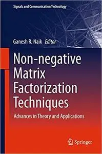 Non-negative Matrix Factorization Techniques: Advances in Theory and Applications  [Repost]