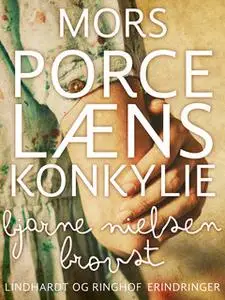 «Mors porcelænskonkylie» by Bjarne Nielsen Brovst