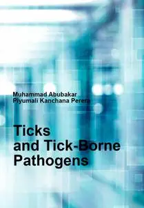 "Ticks and Tick-Borne Pathogens" ed. by Muhammad Abubakar,Piyumali Kanchana Perera