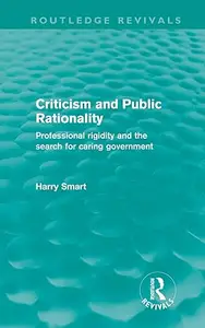 Criticism and Public Rationality: Professional Rigidity and the Search for Caring Government