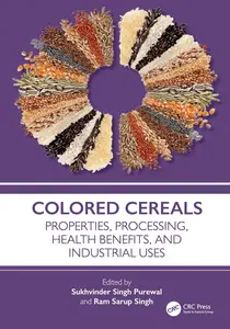 Colored Cereals: Properties, Processing, Health Benefits, and Industrial Uses