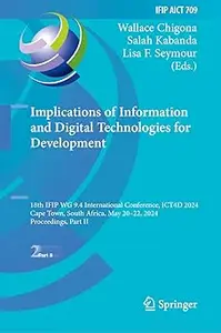 Implications of Information and Digital Technologies for Development: 18th IFIP WG 9.4 International Conference, ICT4D 2