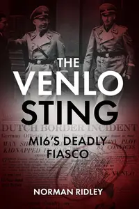 The Venlo Sting: MI6's Deadly Fiasco