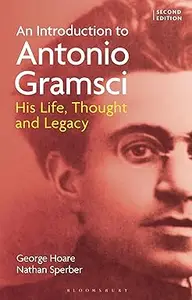 An Introduction to Antonio Gramsci: His Life, Thought and Legacy 2nd Edition