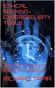 ETHICAL HACKING-CYBERSECURITY TOOLS: AN IN-DEPTH GUIDE TO ESSENTIAL PROGRAMS