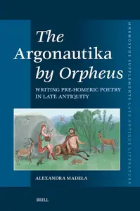 The Argonautika by Orpheus: Writing Pre-Homeric Poetry in Late Antiquity