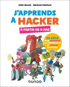 J'apprends à hacker : A partir de 9 ans - Sara Sellos, Nicolas Fouville