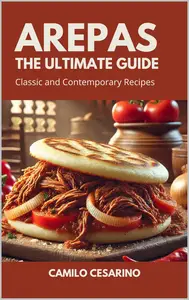 Arepas The Ultimate Guide