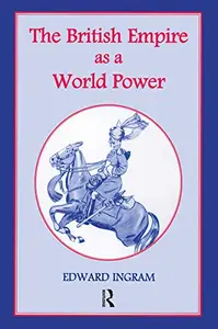 The British Empire as a World Power: Ten Studies