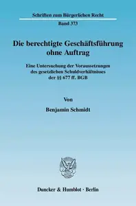 Die berechtigte Geschäftsführung ohne Auftrag: Eine Untersuchung der Voraussetzungen des gesetzlichen Schuldverhältnisses der §