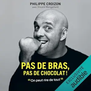 Philippe Croizon, "Pas de bras, pas de chocolat !"