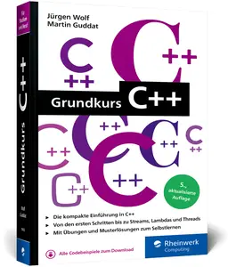 Jürgen Wolf, Dr. Martin Guddat - Grundkurs C++ (5 , aktualisierte und erweiterte Auflage, 2025)